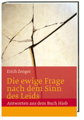 Zenger |  Die ewige Frage nach dem Sinn des Leids - Antworten aus dem Buch Hiob | Buch |  Sack Fachmedien