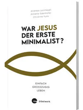 Edenhofer / Funk / Leinhäupl |  War Jesus der erste Minimalist? | Buch |  Sack Fachmedien