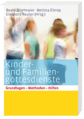Brielmaier / Reuter / Eltrop |  Kinder- und Familiengottesdienste für alle Sonn- und Festtag | Buch |  Sack Fachmedien