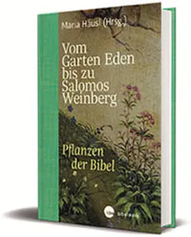 Häusl | Vom Garten Eden bis zu Salomos Weinberg | Buch | 978-3-460-30207-5 | sack.de