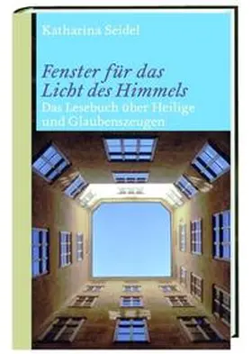 Seidel |  Fenster für das Licht des Himmels | Buch |  Sack Fachmedien