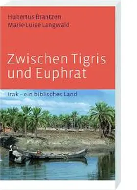 Brantzen / Langwald |  Zwischen Tigris und Euphrat | Buch |  Sack Fachmedien