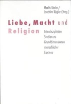 Gielen / Kügler |  Liebe, Macht und Religion | Buch |  Sack Fachmedien