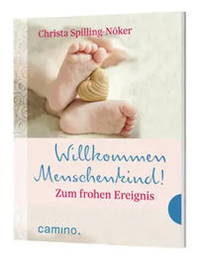 Spilling-Nöker |  Willkommen Menschenkind! Zum frohen Ereignis | Buch |  Sack Fachmedien