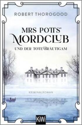 Thorogood |  Mrs Potts' Mordclub und der tote Bräutigam | Buch |  Sack Fachmedien