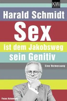 Schmidt | Sex ist dem Jakobsweg sein Genitiv | Buch | 978-3-462-03954-2 | sack.de