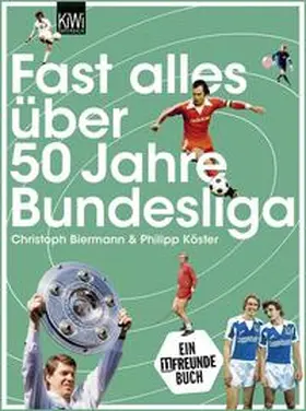 Biermann / Köster |  Fast alles über 50 Jahre Bundesliga | Buch |  Sack Fachmedien