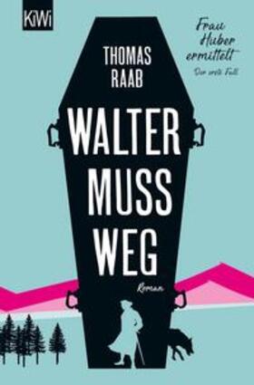 Raab |  Walter muss weg | eBook | Sack Fachmedien