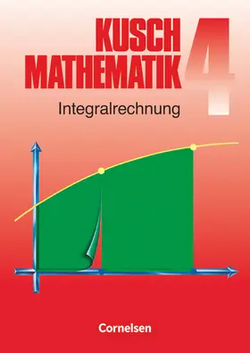 Jung / Kusch / Rosenthal |  Kusch. Mathematik 4. Integralrechnung | Buch |  Sack Fachmedien