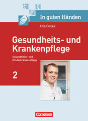 Oelke / Hertel / Diekert |  In guten Händen - Gesundheits- und Krankenpflege/Gesundheits- und Kinderkrankenpflege | Buch |  Sack Fachmedien