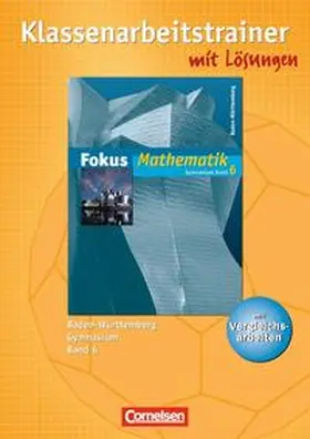 Gercken / Krohn-Hendrich / Uhl |  Fokus Mathematik - Gymnasium Baden-Württemberg / Band 6 - Klassenarbeitstrainer | Buch |  Sack Fachmedien