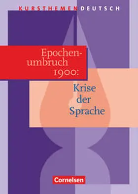 Grunow / Schurf / Ladnar |  Kursthemen Deutsch. Epochenumbruch 1900: Krise der Sprache. Schülerband | Buch |  Sack Fachmedien