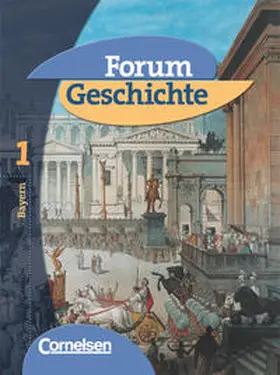 Hofmeier / Bente / Regenhardt |  Forum Geschichte Band 1. Schülerbuch. Bayern | Buch |  Sack Fachmedien