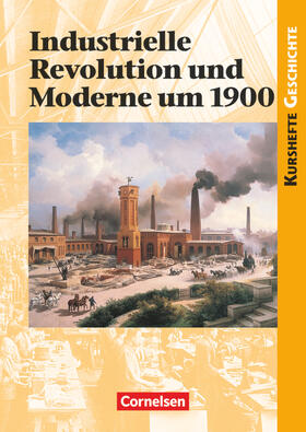 Grohmann / Jäger |  Kurshefte Geschichte. Industrielle Revolution und Moderne um 1900. Schülerband | Buch |  Sack Fachmedien