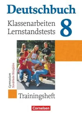 Brenner / Schurf / Gierlich |  Deutschbuch 8. Schuljahr. Klassenarbeiten und Lernstandstests. Nordrhein-Westfalen. Trainingsheft mit Lösungen | Buch |  Sack Fachmedien