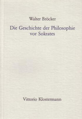 Bröcker |  Die Geschichte der Philosophie vor Sokrates | Buch |  Sack Fachmedien