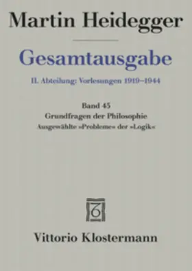 Heidegger / Herrmann |  Gesamtausgabe. 4 Abteilungen / 2. Abt: Vorlesungen / Grundfragen der Philosophie. Ausgewählte "Probleme" der "Logik" (Wintersemester 1937/38) | Buch |  Sack Fachmedien