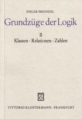 Essler / Brendel / Martinez Cruzado |  Grundzüge der Logik 2. Klassen - Relationen - Zahlen | Buch |  Sack Fachmedien