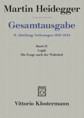 Heidegger / Biemel |  Gesamtausgabe Abt. 2 Vorlesungen Bd. 21. Logik, die Frage nach der Wahrheit | Buch |  Sack Fachmedien