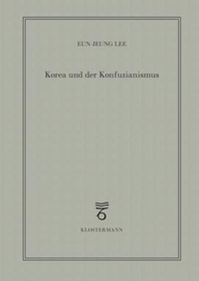 Lee |  Lee, E: Korea und der Konfuzianismus | Buch |  Sack Fachmedien