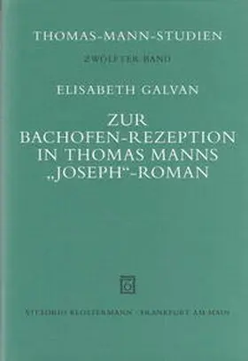 Galvan |  Zur Bachofen-Rezeption in Thomas Manns "Joseph"-Roman | Buch |  Sack Fachmedien