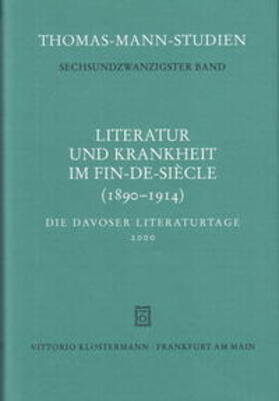 Sprecher |  Literatur und Krankheit im Fin-de-siècle (1890-1914). Thomas Mann im europäischen Kontext | Buch |  Sack Fachmedien