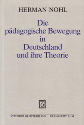 Nohl |  Die pädagogische Bewegung in Deutschland und ihre Theorie | Buch |  Sack Fachmedien