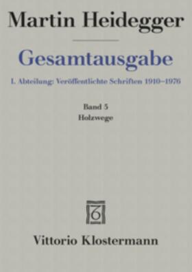 Heidegger / Herrmann |  Gesamtausgabe. 4 Abteilungen / 1. Abt: Veröffentlichte Schriften / Holzwege (1935-1946) | Buch |  Sack Fachmedien