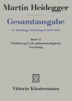 Heidegger / Herrmann |  Gesamtausgabe Abt. 2 Vorlesungen Bd. 17. Einführung in die phänomenologische Forschung | Buch |  Sack Fachmedien