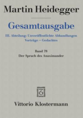 Heidegger / Schüßler |  Heidegger, M: Spruch des Anaximander Abt:III vol.78 | Buch |  Sack Fachmedien