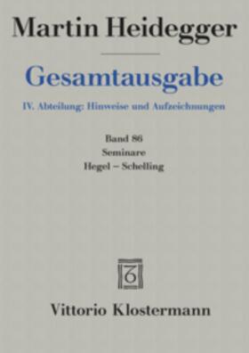 Heidegger / Trawny |  Heidegger, M: Seminare: Hegel-Schelling IVAbt.vol.86 LN | Buch |  Sack Fachmedien