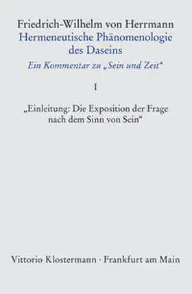 Herrmann |  "Hermeneutische Phänomenologie des Daseins. Ein Kommentar zu ""Sein und Zeit""" / Band 1: Einleitung: "Die Exposition der Frage nach dem Sinn von Sein" | Buch |  Sack Fachmedien