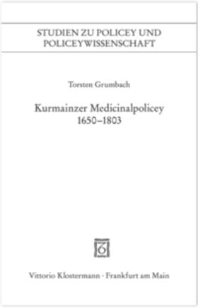 Grumbach |  Kurmainzer Medicinalpolicey 1650-1803 | Buch |  Sack Fachmedien