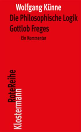 Künne |  Die Philosophische Logik Gottlob Freges | Buch |  Sack Fachmedien