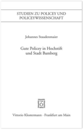 Staudenmaier |  Gute Policey in Hochstift und Stadt Bamberg | Buch |  Sack Fachmedien