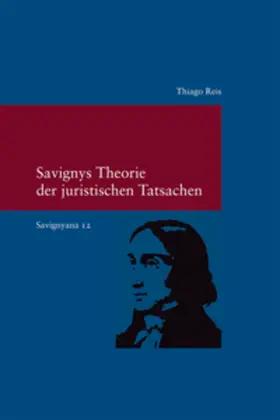 Reis | Savignyana / Savignys Theorie der juristischen Tatsachen | Buch | 978-3-465-04148-1 | sack.de