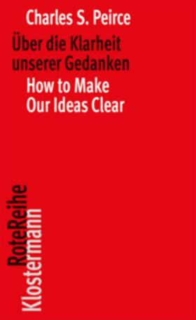 Peirce |  Über die Klarheit unserer Gedanken / How to Make Our Ideas Clear | Buch |  Sack Fachmedien