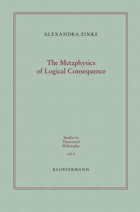 Zinke |  The Metaphysics of Logical Consequence | Buch |  Sack Fachmedien