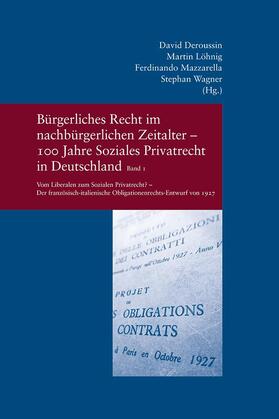 Deroussin / Löhnig / Mazzarella |  Bürgerliches Recht im nachbürgerlichen Zeitalter - 100 Jahre | Buch |  Sack Fachmedien