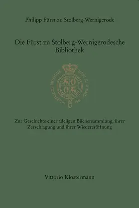 Fürst zu Stolberg-Wernigerode / Stolberg-Wernigerode |  Die Fürst zu Stolberg-Wernigerodesche Bibliothek | Buch |  Sack Fachmedien