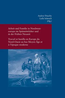 Dauchy / Scheuch |  Arbeit und Familie in Nordwesteuropa im Spätmittelalter und in der Frühen Neuzeit | Buch |  Sack Fachmedien