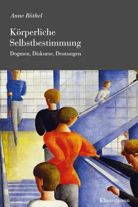 Röthel |  Körperliche Selbstbestimmung | Buch |  Sack Fachmedien