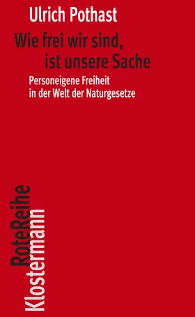 Pothast |  Wie frei wir sind, ist unsere Sache | eBook | Sack Fachmedien