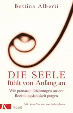 Alberti | Die Seele fühlt von Anfang an | Buch | 978-3-466-30676-3 | sack.de