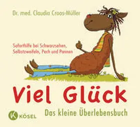 Croos-Müller | Viel Glück - Das kleine Überlebensbuch | Buch | 978-3-466-30996-2 | sack.de