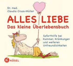 Croos-Müller |  Alles Liebe - Das kleine Überlebensbuch | Buch |  Sack Fachmedien