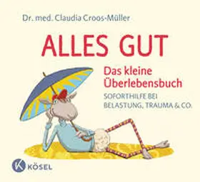 Croos-Müller |  Alles gut - Das kleine Überlebensbuch | Buch |  Sack Fachmedien