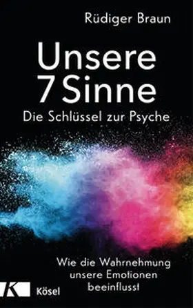 Braun |  Unsere 7 Sinne - die Schlüssel zur Psyche | Buch |  Sack Fachmedien