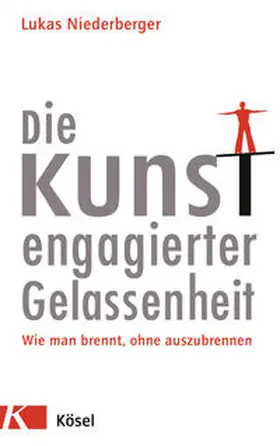 Niederberger | Die Kunst engagierter Gelassenheit | Buch | 978-3-466-36847-1 | sack.de