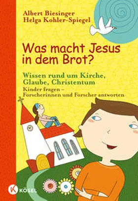 Biesinger / Schweitzer / Kohler-Spiegel |  Was macht Jesus in dem Brot? | Buch |  Sack Fachmedien